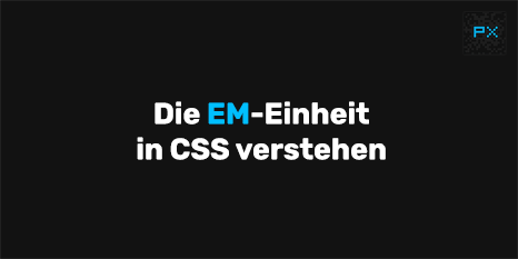 Die EM-Einheit in CSS verstehen