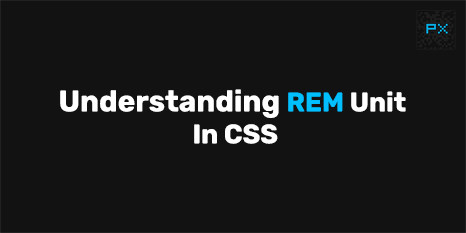 Understanding REM Unit In CSS