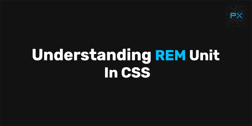 Understanding REM Unit In CSS